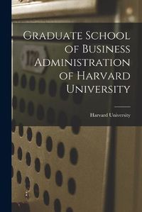 Cover image for Graduate School of Business Administration of Harvard University