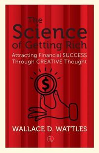Cover image for THE SCIENCE OF GETTING RICH: Attracting Financial Success Through Creative Thought