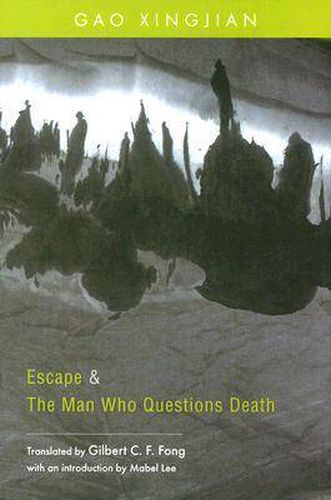 Cover image for Escape and The Man Who Questions Death: Two Plays by Gao Xingjian