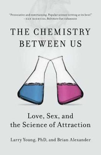 Cover image for Chemistry Between Us: Love, Sex, and the Science of Attraction