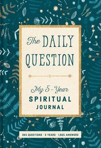 Cover image for Spiritual Journal: The Daily Question - My Five-Year Spiritual Journal