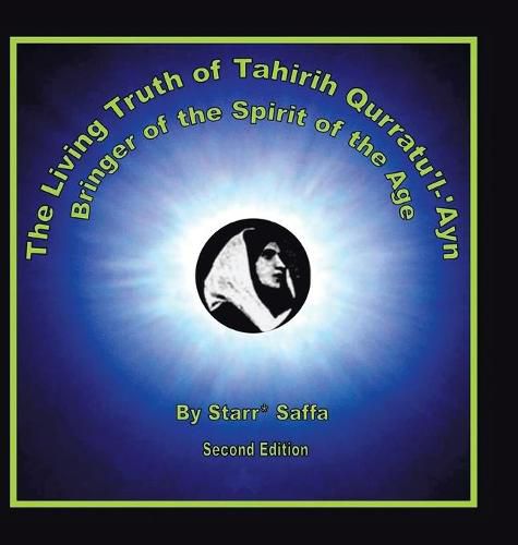 Cover image for The Living Truth of Tahirih Qurratu'l-'Ayn: Bringer of the Spirit of the Age