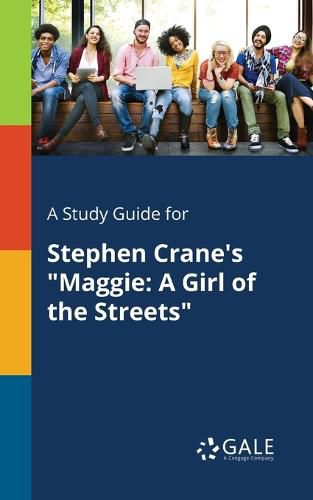 Cover image for A Study Guide for Stephen Crane's Maggie: A Girl of the Streets