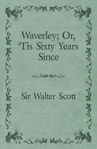 Cover image for Waverley; Or, 'Tis Sixty Years Since