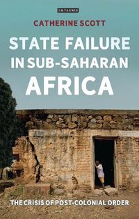 Cover image for State Failure in Sub-Saharan Africa: The Crisis of Post-Colonial Order