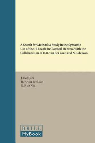 Cover image for A Search for Method: A Study in the Syntactic Use of the H-Locale in Classical Hebrew. With the Collaboration of H.R. van der Laan and N.P. de Koo