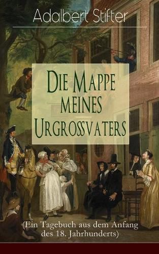 Die Mappe meines Urgro vaters (Ein Tagebuch aus dem Anfang des 18. Jahrhunderts)