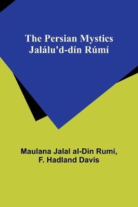 Cover image for The Persian Mystics Jalalu'd-din Rumi