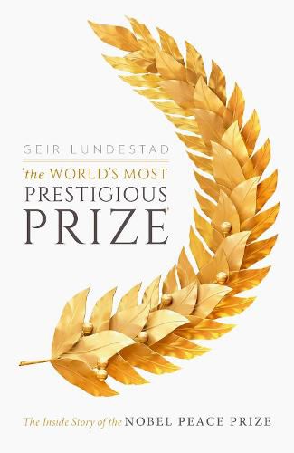 Cover image for The World's Most Prestigious Prize: The Inside Story of the Nobel Peace Prize