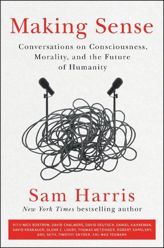 Cover image for Making Sense: Conversations on Consciousness, Morality, and the Future of Humanity