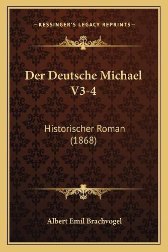 Der Deutsche Michael V3-4: Historischer Roman (1868)