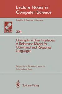 Cover image for Concepts in User Interfaces: A Reference Model for Command and Response Languages