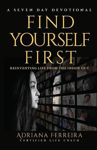 Cover image for Find Yourself First: Reinventing Yourself from the Inside Out