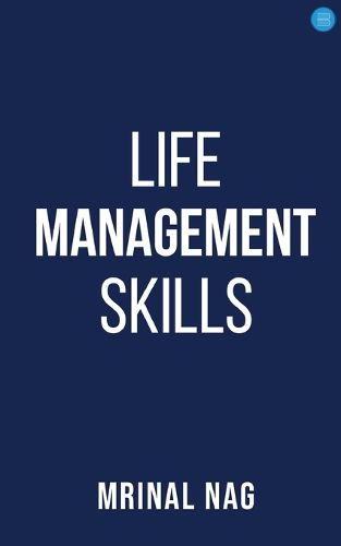 Cover image for LIFE MANAGEMENT SKILLS ( NEEDED BY ALL )