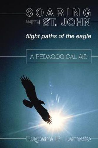 Cover image for Soaring with St. John: Flight Paths of the Eagle / A Pedagogical Aid