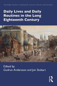 Cover image for Daily Lives and Daily Routines in the Long Eighteenth Century