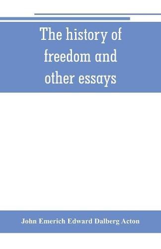 The history of freedom and other essays