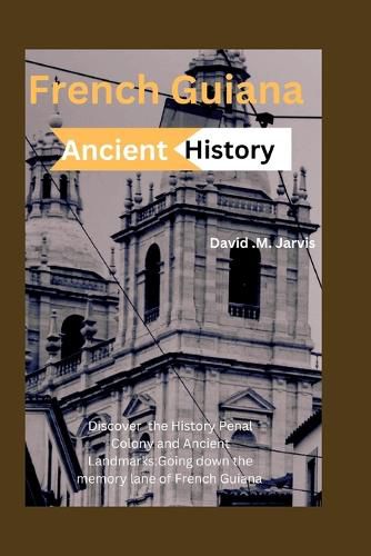 French Guiana Ancient History 2024
