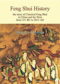 Cover image for Feng Shui History: The Story of Classical Feng Shui in China and the West from 221 BC to 2012 AD