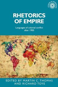 Cover image for Rhetorics of Empire: Languages of Colonial Conflict After 1900