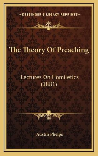 The Theory of Preaching: Lectures on Homiletics (1881)