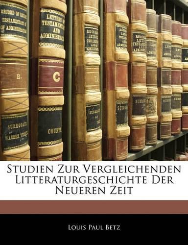 Cover image for Studien Zur Vergleichenden Litteraturgeschichte Der Neueren Zeit
