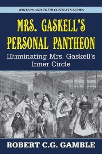 Cover image for Mrs. Gaskell's Personal Pantheon: Illuminating Mrs. Gaskell's Inner Circle