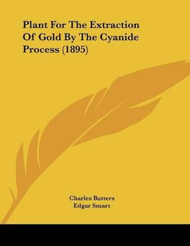 Plant for the Extraction of Gold by the Cyanide Process (1895)