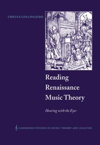 Cover image for Reading Renaissance Music Theory: Hearing with the Eyes