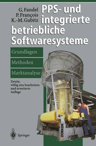 PPS- und integrierte betriebliche Softwaresysteme: Grundlagen, Methoden, Marktanalyse