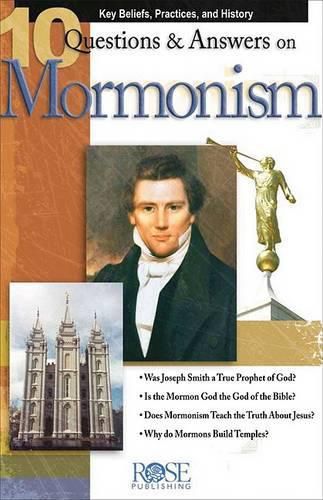 10 Q & A on Mormonism Pamphlet: Key Beliefs, Practices, and History