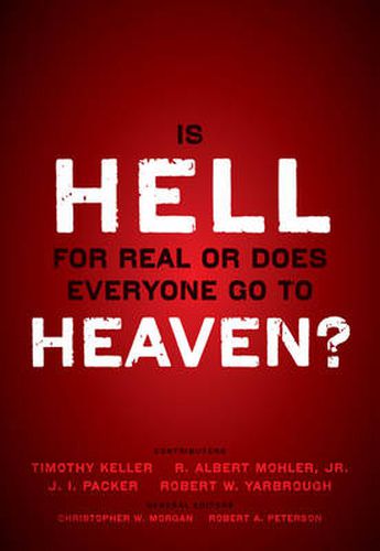 Cover image for Is Hell for Real or Does Everyone Go To Heaven?: With contributions by Timothy Keller, R. Albert Mohler Jr., J. I. Packer, and Robert Yarbrough.   General editors Christopher W. Morgan and Robert A. Peterson.