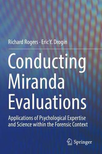 Conducting Miranda Evaluations: Applications of Psychological Expertise and Science within the Forensic Context