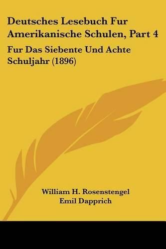 Cover image for Deutsches Lesebuch Fur Amerikanische Schulen, Part 4: Fur Das Siebente Und Achte Schuljahr (1896)