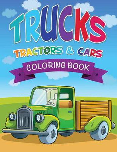 Cover image for Trucks, Tractors & Cars Coloring Book