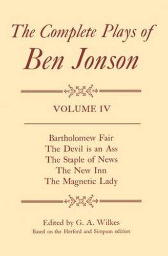 Cover image for Complete Plays: IV. Bartholomew Fair, The Devil is an Ass, The Staple of News, The New Inn, The Magnetic Lady