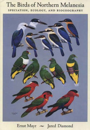 The Birds of Northern Melanesia: Speciation, Dispersal, and Biogeography