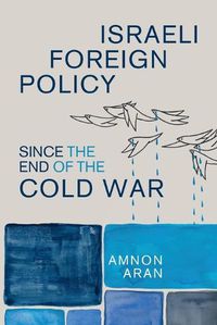 Cover image for Israeli Foreign Policy since the End of the Cold War