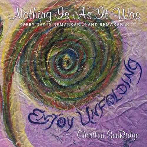 Cover image for Nothing Is As It Was: Every Day Is Remarkable and Remakable