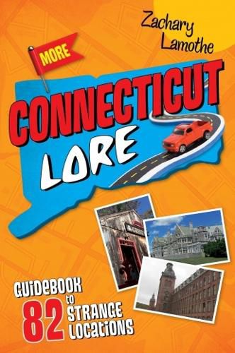 More Connecticut Lore: Guidebook to 82 Strange Locations