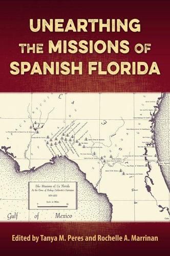 Cover image for Unearthing the Missions of Spanish Florida