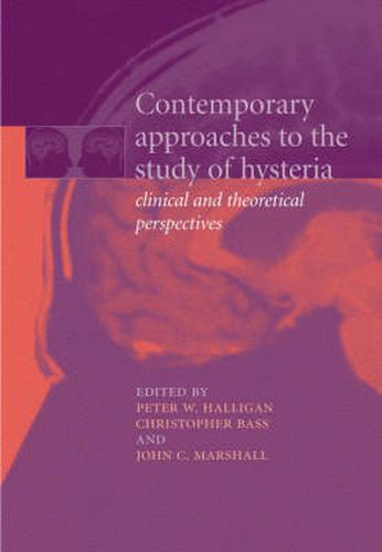 Contemporary Approaches to the Study of Hysteria: Clinical and Theoretical Perspectives