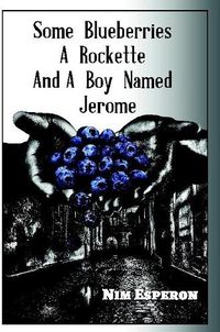 Cover image for Some Blueberries, A Rockette, And A Boy Named Jerome