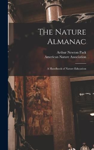 Cover image for The Nature Almanac; a Handbook of Nature Education