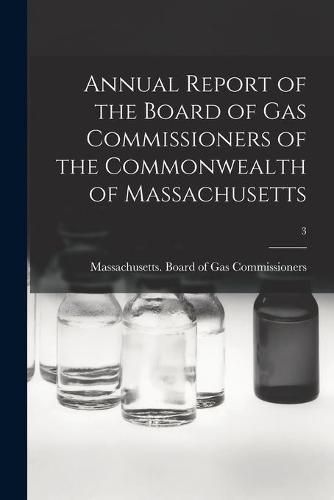 Cover image for Annual Report of the Board of Gas Commissioners of the Commonwealth of Massachusetts; 3