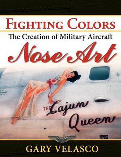 Cover image for Fighting Colors: The Creation of Military Aircraft Nose Art