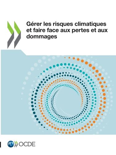 Cover image for Gerer Les Risques Climatiques Et Faire Face Aux Pertes Et Aux Dommages