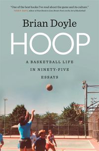 Cover image for Hoop: A Basketball Life in Ninety-five Essays