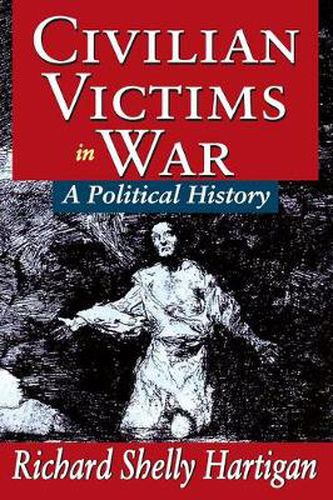 Cover image for Civilian Victims in War: A Political History