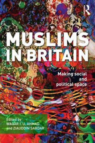 Cover image for Muslims in Britain: Making social and political space